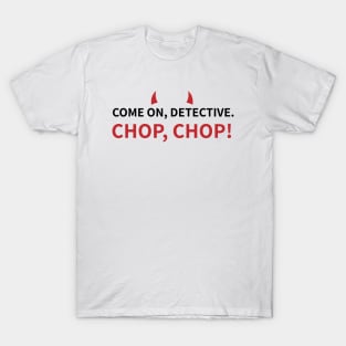 Lucifer Morningstar | Detective | Chop Chop T-Shirt